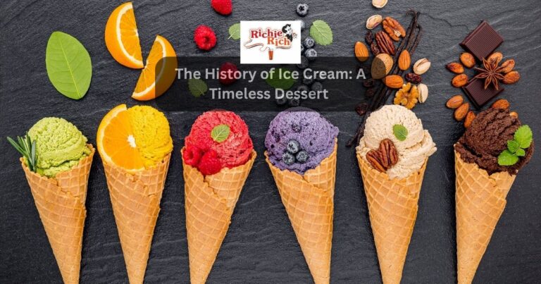 The History of Ice Cream: A Timeless Dessert