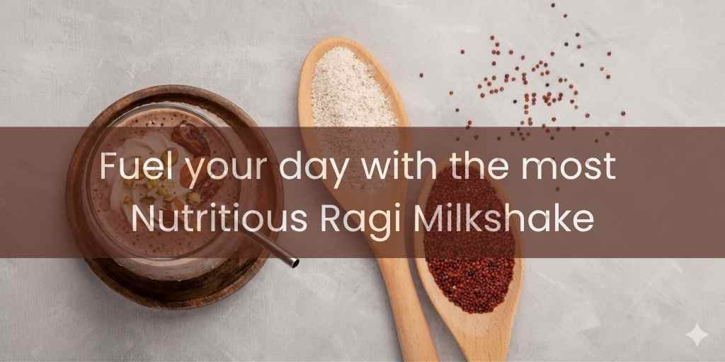 Fuel your day with the most nutritious Ragi Milkshake