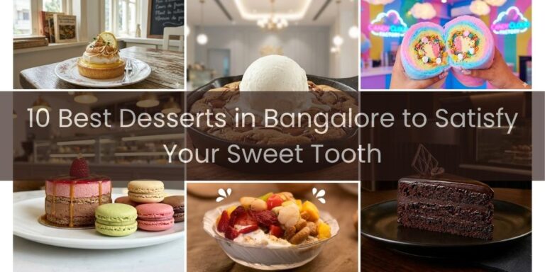 10 Best Desserts in Bangalore to Satisfy Your Sweet Tooth